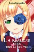 LA REALIDAD NO ES TODO LO QUE VES di LUNADANGELIS 