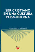 SER CRISTIANO EN UNA CULTURA POSMODERNA (2 ED.) de MARTIN VELASCO, JUAN 