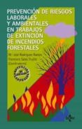 PREVENCION DE RIESGOS LABORALES Y AMBIENTALES EN TRABAJOS DE EXTI NCION DE INCENDIOS FORESTALES de RODRIGUEZ RAMOS, MARIA JOSE  SALAS TRUJILLO, FRANCISCO 