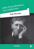 JOHN HENRY NEWMAN. UNA SEMBLANZA de MORALES, JOSE 