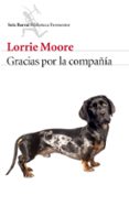 GRACIAS POR LA COMPAIA de MOORE, LORRIE 