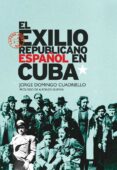EL EXILIO REPUBLICANO ESPAOL EN CUBA di DOMINGO CUADRIELLO, JORGE 