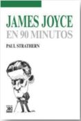 JAMES JOYCE EN 90 MINUTOS di STRATHERN, PAUL 