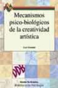 MECANISMOS PSICO-BIOLOGICOS DE LA CREATIVIDAD ARTISTICA de GUIMON, JOSE 