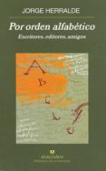 POR ORDEN ALFABETICO: ESCRITORES, EDITORES, AMIGOS de HERRALDE, JORGE 
