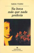SU BOCA MAS QUE NADA PREFERIA de FUSINI, NADIA 