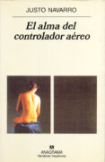 EL ALMA DEL CONTROLADOR AEREO de NAVARRO, JUSTO 