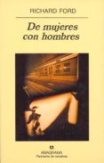 DE MUJERES CON HOMBRES di FORD, RICHARD 