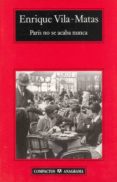 PARIS NO SE ACABA NUNCA (5 ED.) de VILA-MATAS, ENRIQUE 