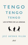 TENGO, TENGO, TENGO de MILLAN GONZALEZ, JOSE ANTONIO 