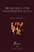 PRIMAVERA CON UNA ESQUINA ROTA de BENEDETTI, MARIO 