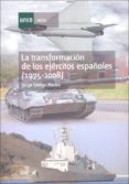 LA TRANSFORMACION DE LOS EJERCITOS ESPAOLES (1975-2008) de ORTEGA MARTIN, JORGE 