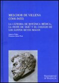 MELCHOR DE VILLENA (1564-1655): LA CATEDRA DE BOTANICA MEDICA, LA PESTE DE 1647 Y EL COLEGIO DE LOS SANTOS REYES MAGOS de FELIPO ORTS, AMPARO 