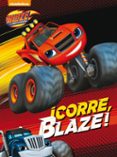 CORRE, BLAZE! (BLAZE Y LOS MONSTER MACHINES) di VV.AA. 