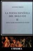 LA POESIA ESPAOLA DEL SIGLO XVI: AQUEL VALOR QUE RESPETO EL OLVI DO (T.II) de PRIETO, ANTONIO 