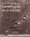 GENEALOGIAS DE LA MIRADA de SANCHEZ VIDAL, AGUSTIN 