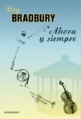 AHORA Y SIEMPRE di BRADBURY, RAY 