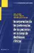INCORPORACION DE LAS PREFERENCIAS DE LOS PACIENTES EN LA TOMA DE DECISIONES CLINICAS di VV.AA. 