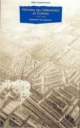 HISTORIA DEL URBANISMO EN EUROPA, 1750-1960 de GRAVAGNUOLO, BENEDETTO 