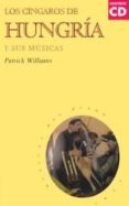 LOS CINGAROS DE HUNGRIA Y SUS MUSICAS (INCLUYE 1 CD) de WILLIAMS, PATRICK 