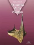 EL MUNDO DE LOS VIKINGOS de HALL, RICHARD 