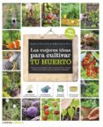 LAS MEJORES IDEAS PARA CULTIVAR TU HUERTO de LE PAGE, ROSENN COTTENCEAU, ARMELLE 