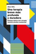 UNA TERAPIA BREVE MAS PROFUNDA Y DURADERA de ELLIS, ALBERT 