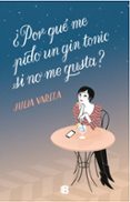 POR QUE ME PIDO UN GIN-TONIC SI NO ME GUSTA? de VARELA, JULIA 