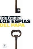 LOS ESPIAS DEL PAPA de FRATTINI, ERIC 