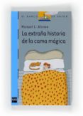 LA EXTRAA HISTORIA DE LA CAMA MAGICA de ALONSO, MANUEL L. 