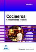 COCINEROS: TEMARIO GENERAL CONOCIMIENTOS TEORICOS. VOLUMEN I di VV.AA. 