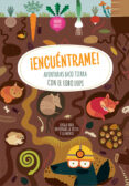 ENCUNTRAME! AVENTURAS BAJO TIERRA CON EL LOBO LUPI de BARUZZI, AGNESE 
