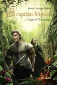 EL CAPITAN MIGUEL Y JUAN EL NAVEGANTE de CASARIEGO CORDOBA, MARTIN 
