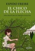 EL CHICO DE LA FLECHA de FREIRE, ESPIDO 