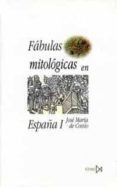 FABULAS MITOLOGICAS EN ESPAA de COSSIO, JOSE MARIA 