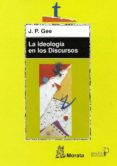 LA IDEOLOGIA EN LOS DISCURSOS di GEE, J.P. 