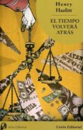 EL TIEMPO VOLVERA ATRAS de HAZLITT, HENRY 