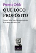 QUE LOCO PROPOSITO: PREMIO NOBEL POR EL DESCUBRIMIENTO DE LA ESTR UCTURA DEL ADN de CRICK, FRANCIS 