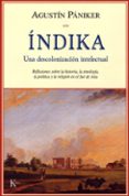 INDIKA: UNA DESCOLONIZACION INTELECTUAL. REFLEXIONES SOBRE LA HIS TORIA, LA ETNOLOGIA, LA POLITICA Y LA RELIGION EN EL SUR DE ASIA de PANIKER, AGUSTIN 