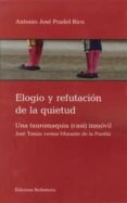ELOGIO Y REFUTACION DE LA QUIETUD: UNA TAUROMAQUIA CASI INMOVIL di PRADEL RICO, ANTONIO JOSE 