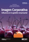 IMAGEN CORPORATIVA: INFLUENCIA EN LA GESTION EMPRESARIAL (2 ED.) de SANCHEZ HERRERA, JOAQUIN PINTADO BLANCO, TERESA 