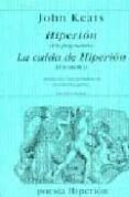 HIPERION (UN FRAGMENTO); LA CAIDA DE HIPERION (UN SUEO) di KEATS, JOHN 