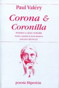 CORONA Y CORONILLA: POEMAS A JEAN VOILIER (EDICION BILINGUE) de VALERY, PAUL 