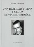 UNA REALIDAD TIERNA Y CRUDA: EL VIAJERO ESPAOL de ALDECOA, IGNACIO 