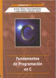 FUNDAMENTOS DE PROGRAMACION EN C de VEGA RODRIGUEZ, MIGUEL ANGEL  SANCHEZ PEREZ, JUAN MANUEL 