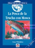 LA PESCA DE LA TRUCHA CON MOSCA de WHIELDON, TONY 
