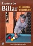 ESCUELA DE BILLAR. DEL APRENDIZAJE A LA COMPETICION di QUETGLAS, JOSE MARIA 