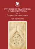 ESTUDIOS DE TRADUCCION E INTERPRETACION. PERSPECTIVAS TRANVERSALE S VOL. I. de ORDOEZ LOPEZ, PILAR 