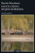 SAUCE CIEGO, MUJER DORMIDA de MURAKAMI, HARUKI 