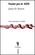 PASION POR EL ADN: GENES, GENOMAS Y SOCIEDAD de WATSON, JAMES 